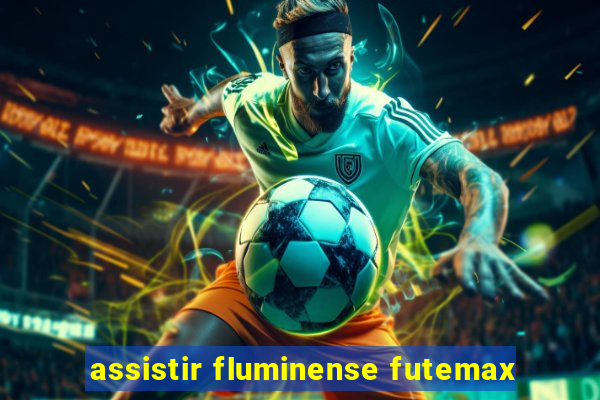 assistir fluminense futemax